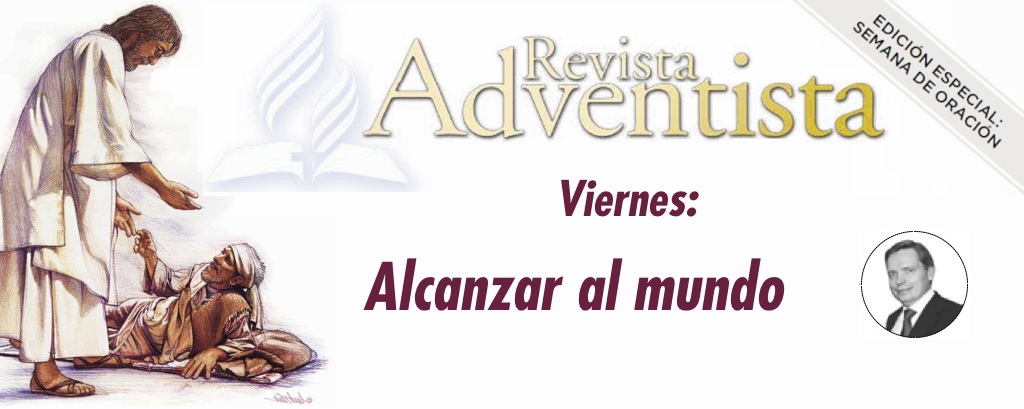 Viernes: Alcanzar al mundo