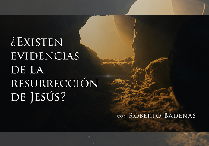 ¿Existen evidencias de la resurrección de Jesús? – Investigación Bíblica