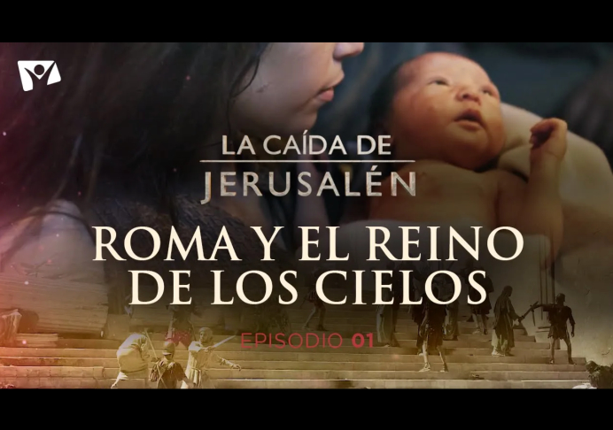 Roma y el reino de los cielos – LA CAÍDA DE JERUSALÉN (Episodio 1)