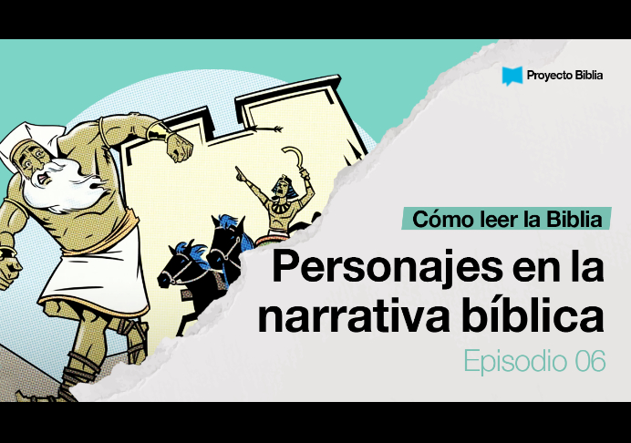 Personajes en la narrativa bíblica – Cómo leer la Biblia