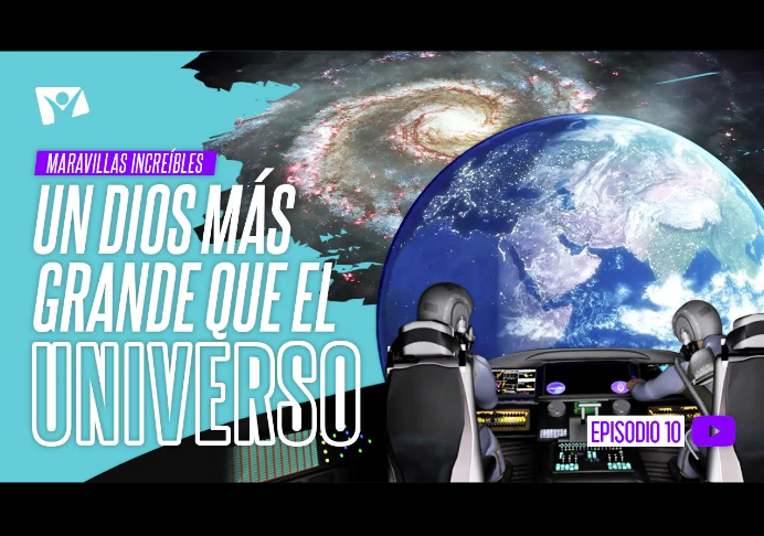 Un Dios más grande que el Universo –  Maravillas Increíbles