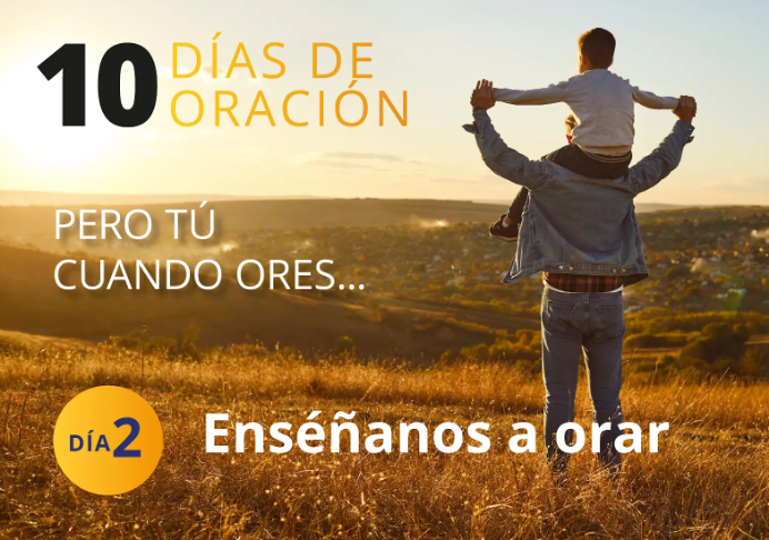 Día 2 de los Diez días de oración 2025: Enséñanos a orar