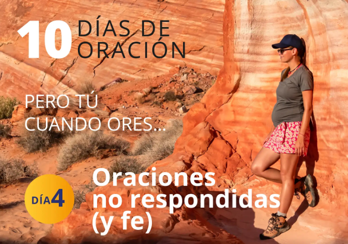 Día 4 de los Diez días de oración 2025: Oraciones no respondidas