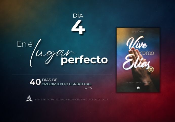 Día 4. En el lugar perfecto – 40 Días de Oración 2025