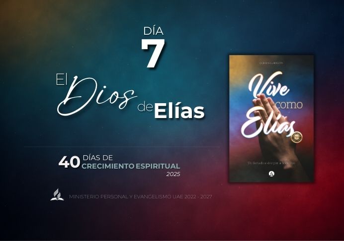 Día 7.  El Dios de Elías – 40 Días de Oración 2025