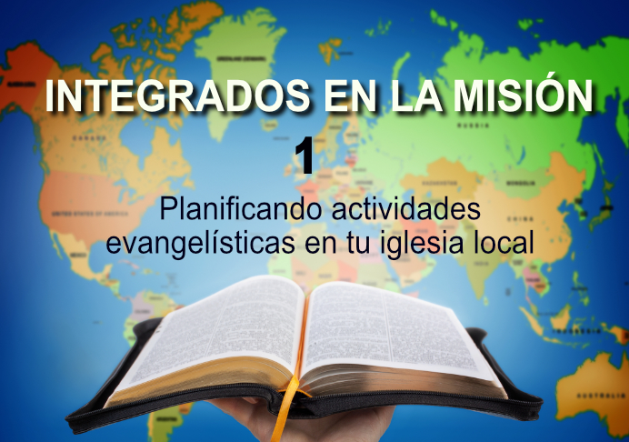 Integrados en la Misión 1: Planificando actividades evangelísticas