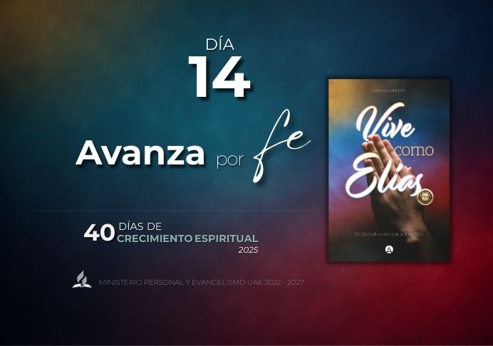 DÍA 14. Avanza por fe – Pódcast 40 días de oración 2025