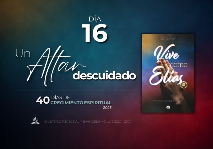 DÍA 16. Un altar descuidado – Pódcast 40 días de oración 2025