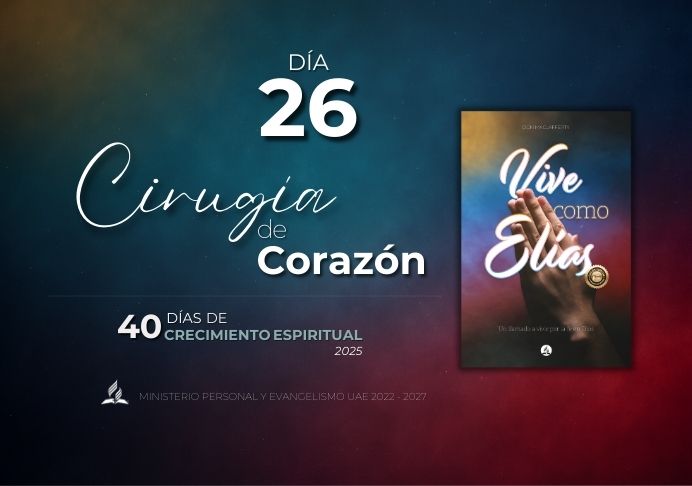 DÍA 26. Cirugía de corazón – Pódcast 40 días de oración 2025