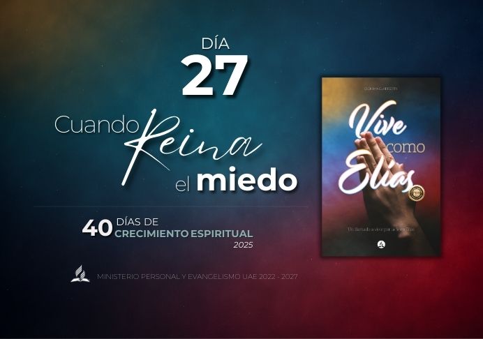 DÍA 27. Cuando reina el miedo – Pódcast 40 días de oración 2025