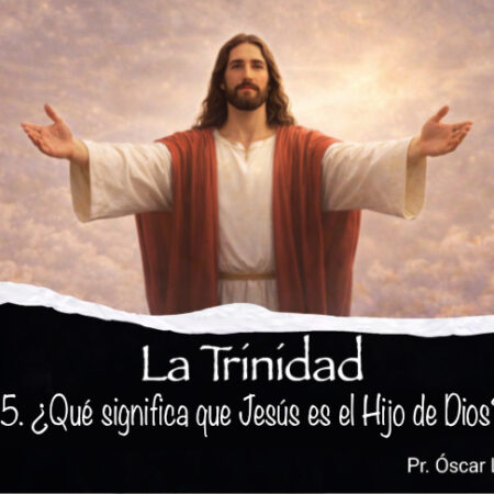 5. ¿Qué significa que Jesús es el Hijo de Dios?