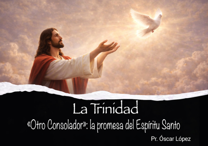 4. «Otro Consolador»: la promesa del Espíritu Santo