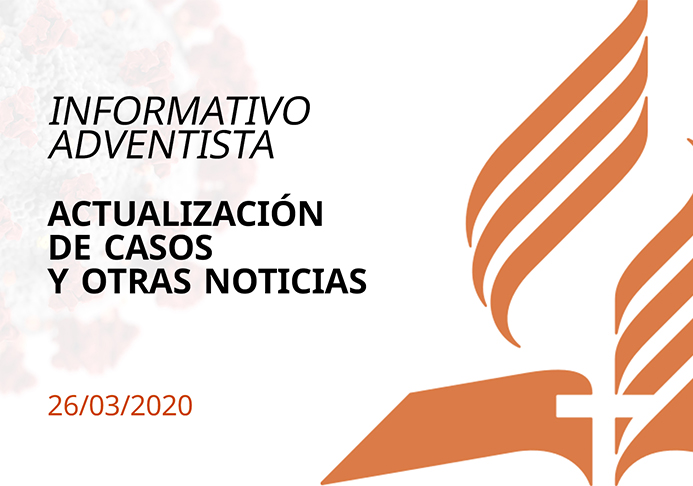 Informativo Adventista – Actualización casos – Marzo 2020