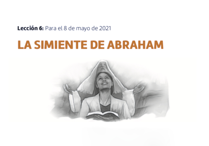 Lección 6 para el 8 de mayo de 2021: La simiente de Abraham
