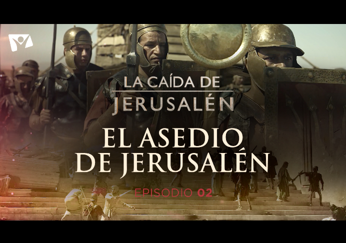 El asedio de Jerusalén – LA CAÍDA DE JERUSALÉN – Episodio 2
